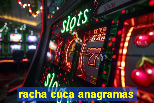 racha cuca anagramas